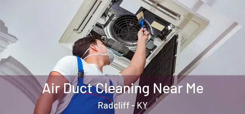 Air Duct Cleaning Near Me Radcliff - KY