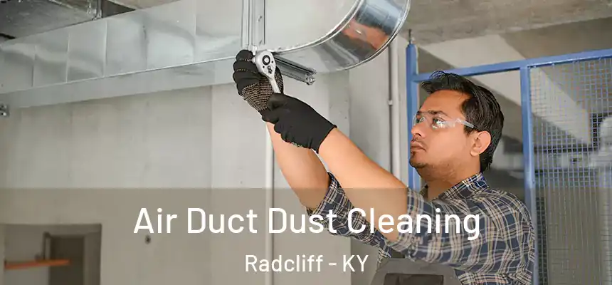  Air Duct Dust Cleaning Radcliff - KY
