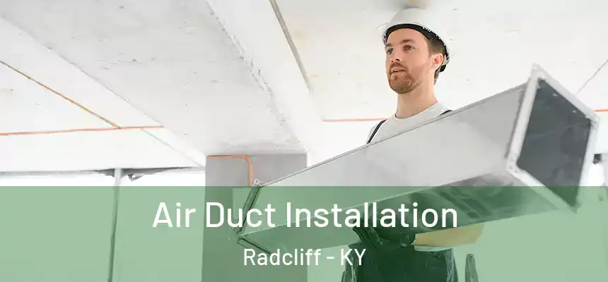  Air Duct Installation Radcliff - KY