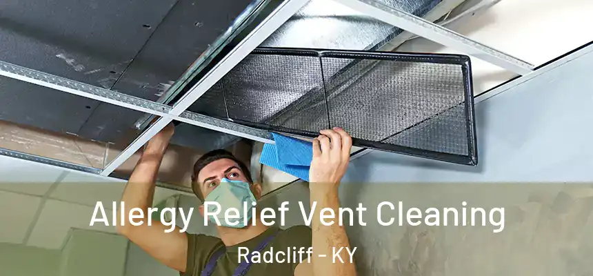 Allergy Relief Vent Cleaning Radcliff - KY