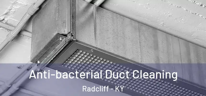 Anti-bacterial Duct Cleaning Radcliff - KY