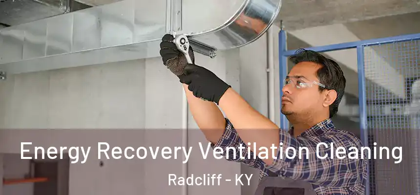 Energy Recovery Ventilation Cleaning Radcliff - KY