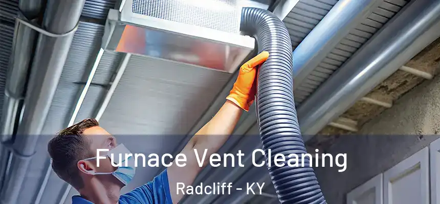  Furnace Vent Cleaning Radcliff - KY