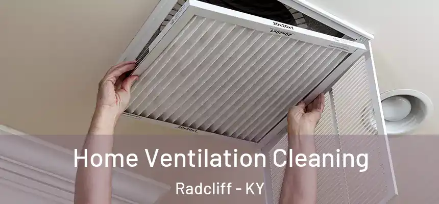  Home Ventilation Cleaning Radcliff - KY