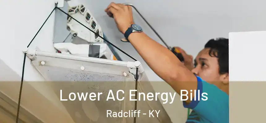  Lower AC Energy Bills Radcliff - KY