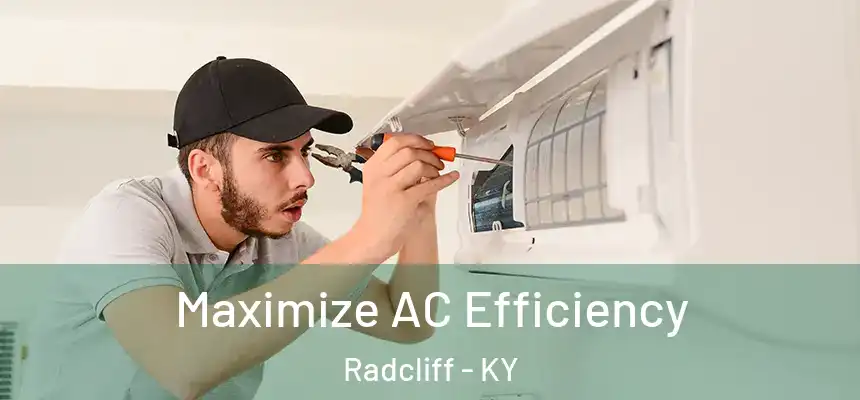  Maximize AC Efficiency Radcliff - KY