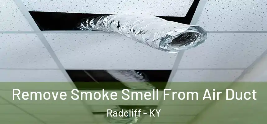  Remove Smoke Smell From Air Duct Radcliff - KY