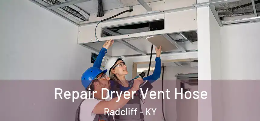 Repair Dryer Vent Hose Radcliff - KY