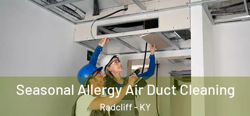 Seasonal Allergy Air Duct Cleaning Radcliff - KY