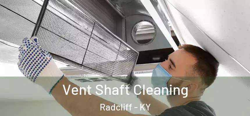 Vent Shaft Cleaning Radcliff - KY
